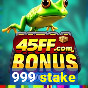 999 stake
